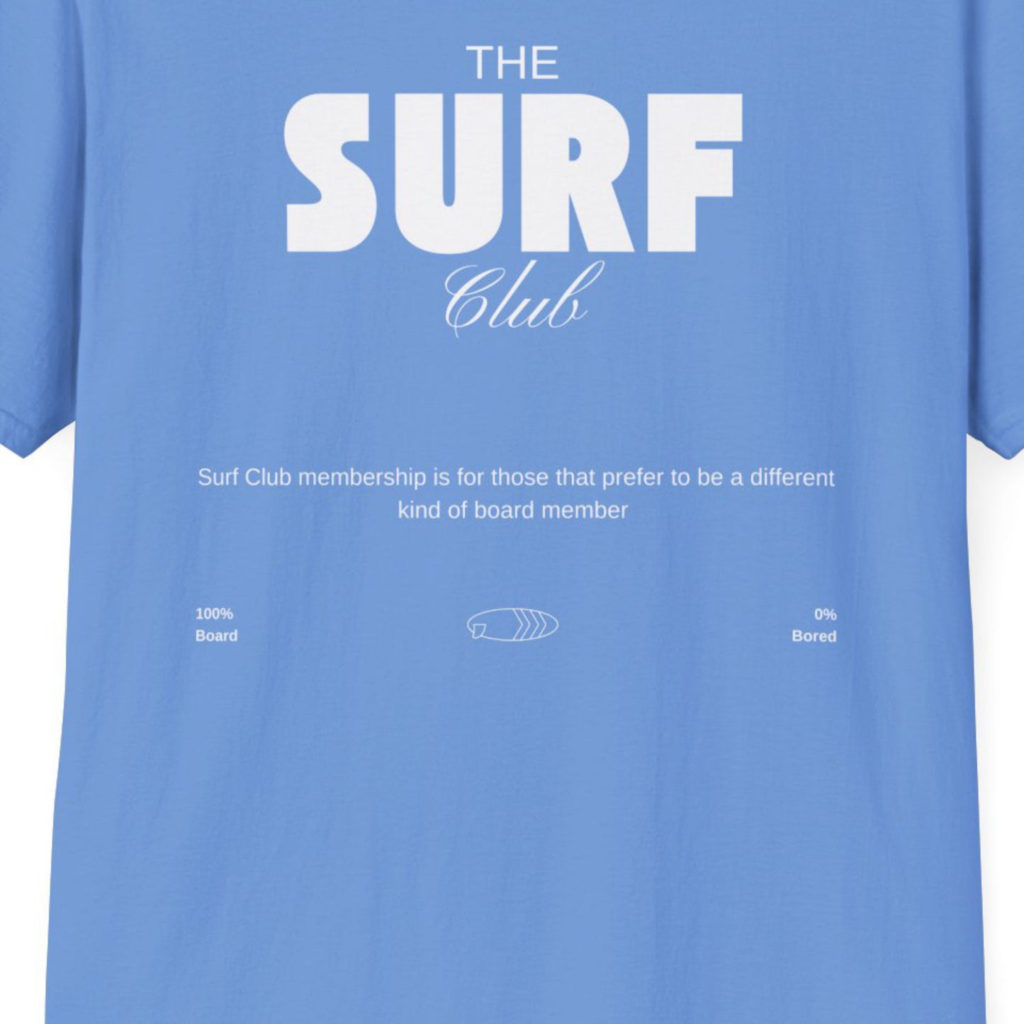 Blue t-shirt with white text 'The Surf Club' and humorous statements, 100% BOARD, 0% BORED - Island Drops t-shirt collection | Unisex t-shirts